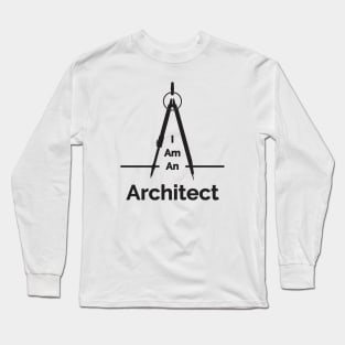 I Am An Architect Long Sleeve T-Shirt